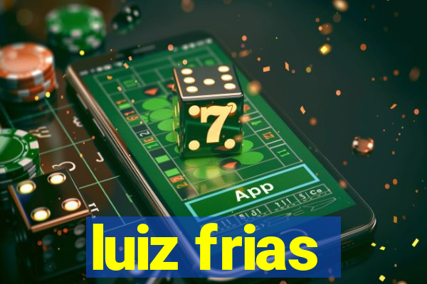 luiz frias